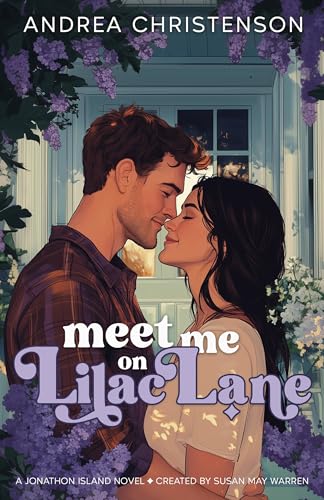 Meet Me on Lilac Lane: A best-friends to more, he-falls-first, unrequited love small town romance about discovering a second chance after losing everything. (Jonathon Island Book 2) (English Edition)
