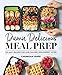 Damn Delicious Meal Prep: 115 Easy Recipes for Low-Calorie, High-Energy Living