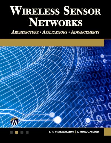 Wireless Sensor Networks: Architecture - Applications - Advancements