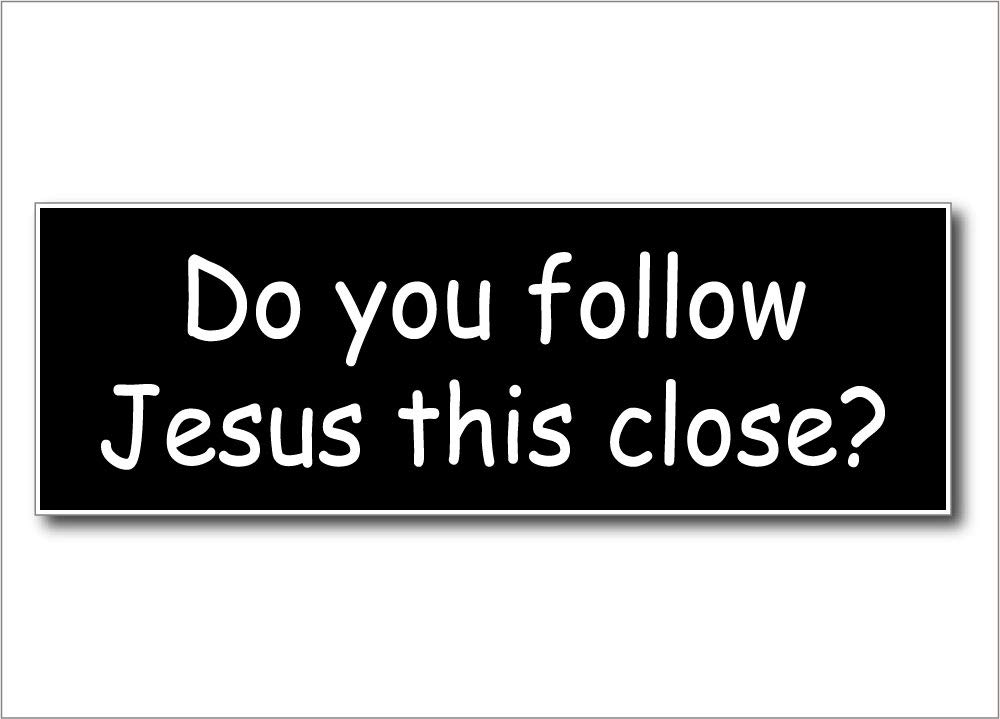 SassyStickers Do You Follow Jesus This Close Bumper Sticker Decal