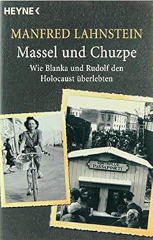 Massel und Chuzpe. Wie Blanka und Rudolf den Holocaust überlebten