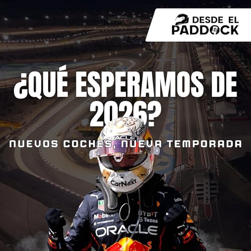 Nueva Temporada, Nueva F&oacute;rmula | Claves de los Tests y debate t&eacute;cnico - Desde el Paddock T3 - Cap 1