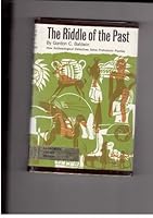 The riddle of the past;: How archaeological detectives solve prehistoric puzzles B0006BMRWM Book Cover