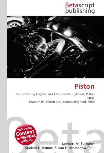  Piston: Reciprocating Engine, Gas Compressor, Cylinder, Piston Ring, Crankshaft, Piston Rod, Connecting Rod, Fluid
