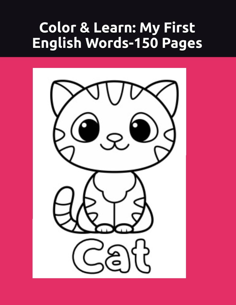 Color & Learn: My First English Words: 150 Pages