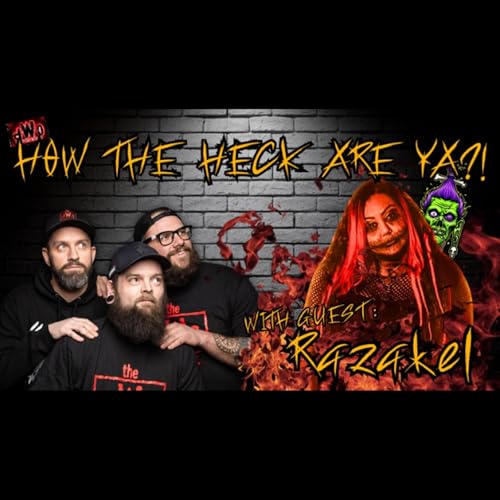 How the Heck are Ya?! with special guest: Razakel
