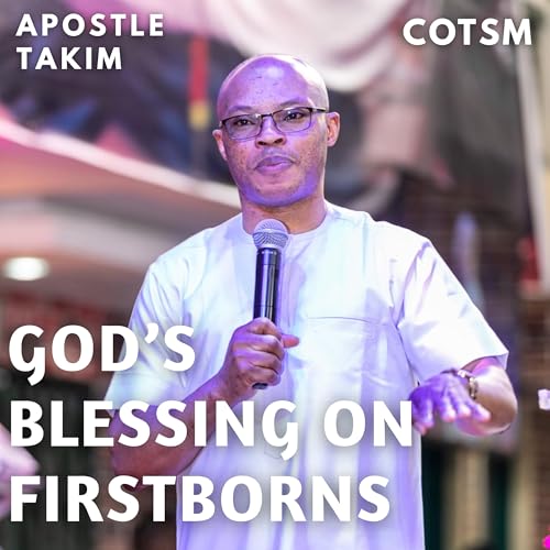 The Blessing Of God On Firstborns - Apostle Takim