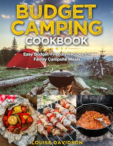Budget Camping Cookbook: Easy Budget-Friendly Recipes for Family Campsite Meals