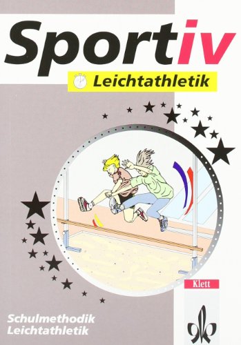 Leichtathletik: Sport für Lehrer (Klett Sportiv) Leichtathletik: Sport für Lehrer (Klett Sportiv)