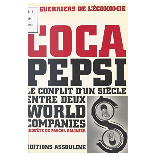Coca-Pepsi : le conflit d'un siècle entre deux world companies (Les Guerriers de l'économie) (French Edition)