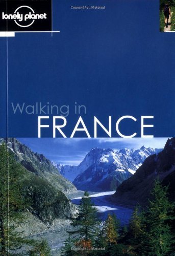 Lonely Planet Walking in France (LONELY PLANET WALKING GUIDES)