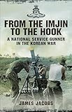 From the Imjin to the Hook: A National Service Gunner in the Korean War