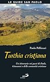 Turchia Cristiana. Un Itinerario Sui Passi Di Paolo, Giovanni E Delle Comunità Cristiane - 2
