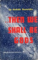 ...Then We Shall Be Gods 0914732048 Book Cover