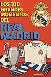  Los 100 Grandes Momentos del Real Madrid: Revive la gloria. Celebra la grandeza. Descubre por qué el Real Madrid es el club más grande del mundo.