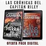 LAS CRÓNICAS DEL CAPITÁN RILEY: Pack Promocional: TIERRA DE NADIE + EL CIELO SOBRE ORÁN (Las aventuras del capitán Riley)