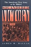 Squandered Victory: The American First Army at St. Mihiel