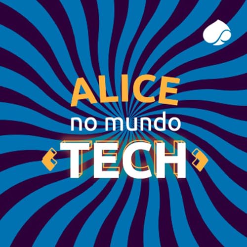 Alice no Mundo Tech Podcast Por Capgemini arte de portada
