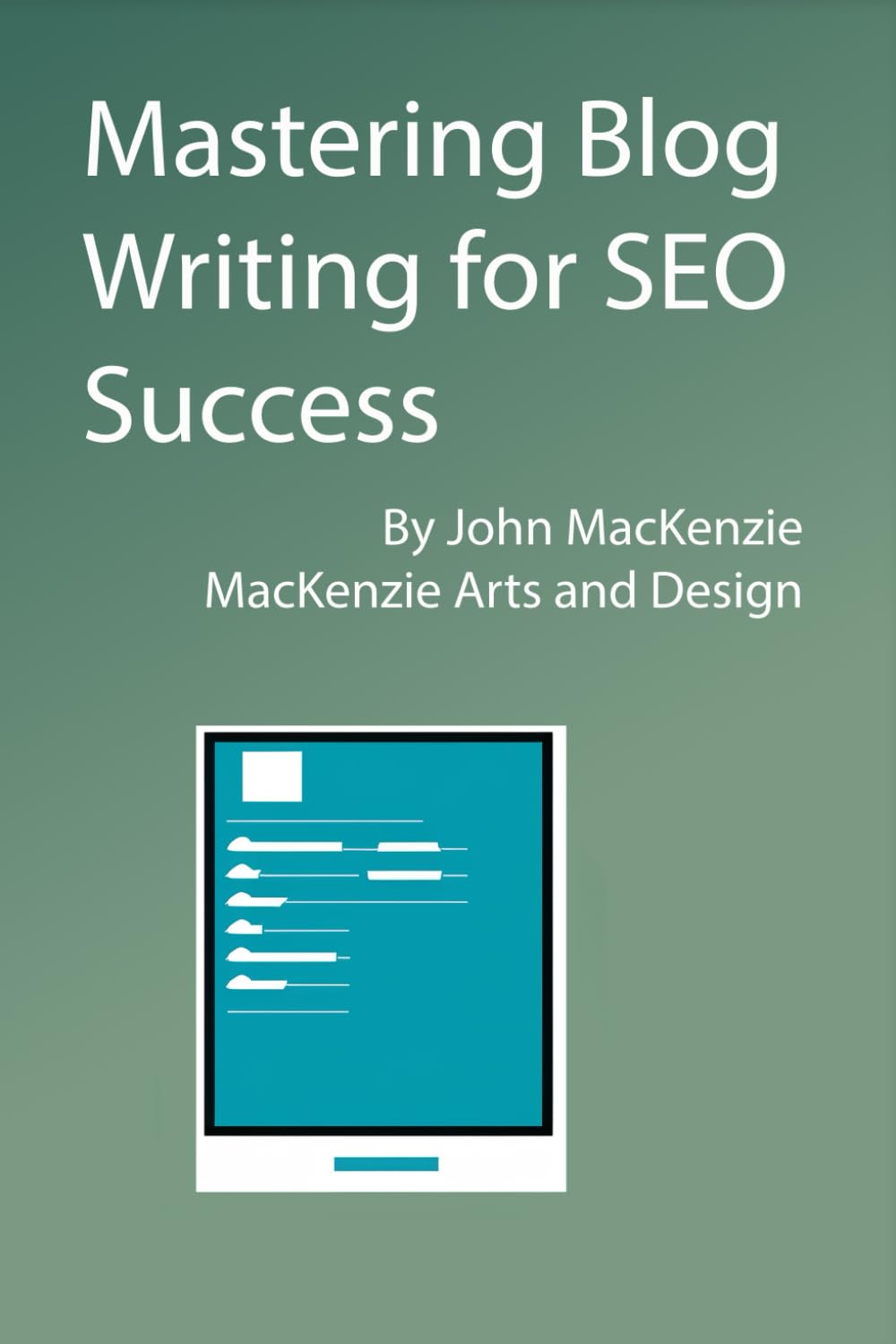 Mastering Blog Writing for SEO Success: A guide for new website owners to help increase their search engine ranking.
