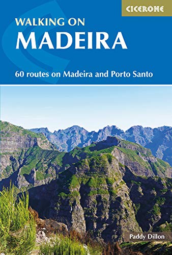 Walking in Madeira: 60 Routes on Madeira and Porto Santo (GUIDE)