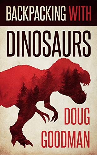 Backpacking With Dinosaurs Kindle Edition