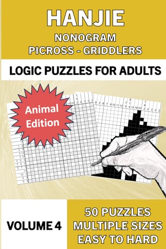 Hanjie Puzzle Book for Adults, Volume 4: 50 Logic Picture Puzzles from Easy to Hard: Themed edition: Animal nonograms (Hanjie Books for Adults: Logic ... known as Nonograms ¦ Picross ¦ Griddlers)