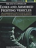  The Encyclopedia of Tanks and Armored Fighting Vehicles: The Comprehensive Guide to over 900 Armored Fighting Vehicles from 1915 to the Present Day