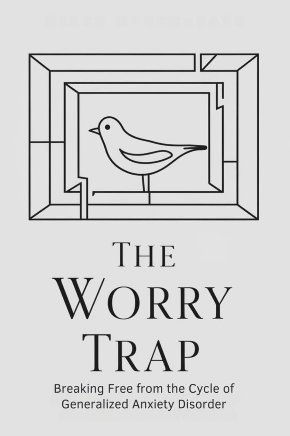 The Worry Trap: Breaking Free from the Cycle of Generalized Anxiety Disorder