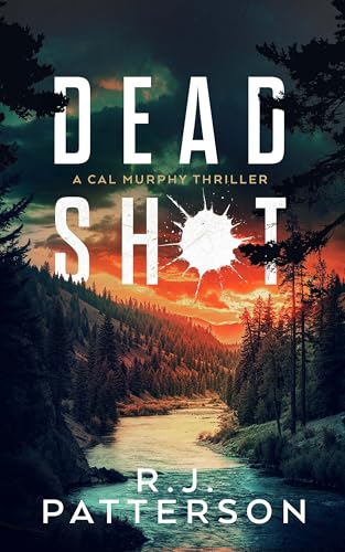 Dead Shot (A Cal Murphy Thriller Book 1)