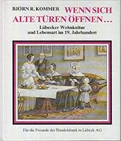 Wenn sich alte Tueren oeffnen ... Luebecker Wohnkultur u. Lebensart im 19. Jh. 3874983501 Book Cover