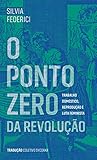  O ponto zero da revolução: trabalho doméstico, reprodução e luta feminista (Portuguese Edition)
