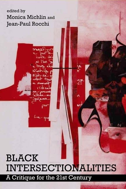 Black Intersectionalities: A Critique for the 21st Century (FORECAAST (Forum for European Contributions to African American Studies), 1)