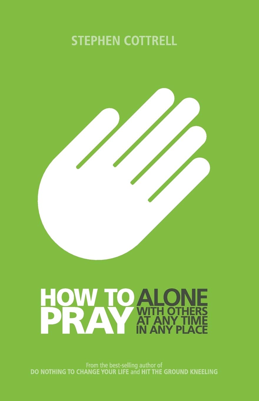 Stephen Cottrell Unisex Multicolor How To Pray: Alone, With Others, At Any Time, In Any Place