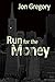 Run for the Money: A High Stakes Crime Thriller