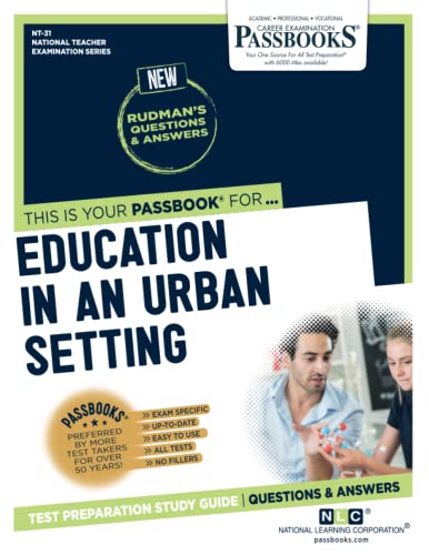 Compare Textbook Prices for Education in an Urban Setting NT-31: Passbooks Study Guide 31 National Teacher Examination Series NTE ISBN 9781731884411 by National Learning Corporation