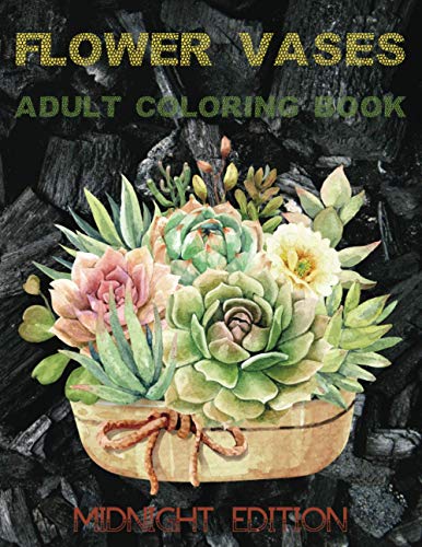 Flower Vases | Adult Coloring Book | Midnight Edition: A Beautiful Simple Flower Coloring Book for Beginner Relaxation and Stress Relief for Grownups ... Coloring Books) (Adult Coloring Books)