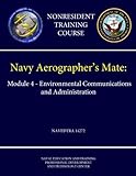 Navy Aerographer's Mate: Module 4 - Environmental Communications and Administration - Navedtra 14272 (Nonresident Training Course)