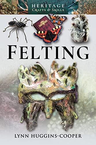 Felting (Heritage Crafts and Skills) (English Edition)