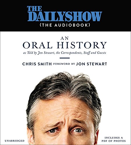 The Daily Show(The AudioBook): An Oral History as Told by Jon Stewart, the Correspondents, Staff and Guests