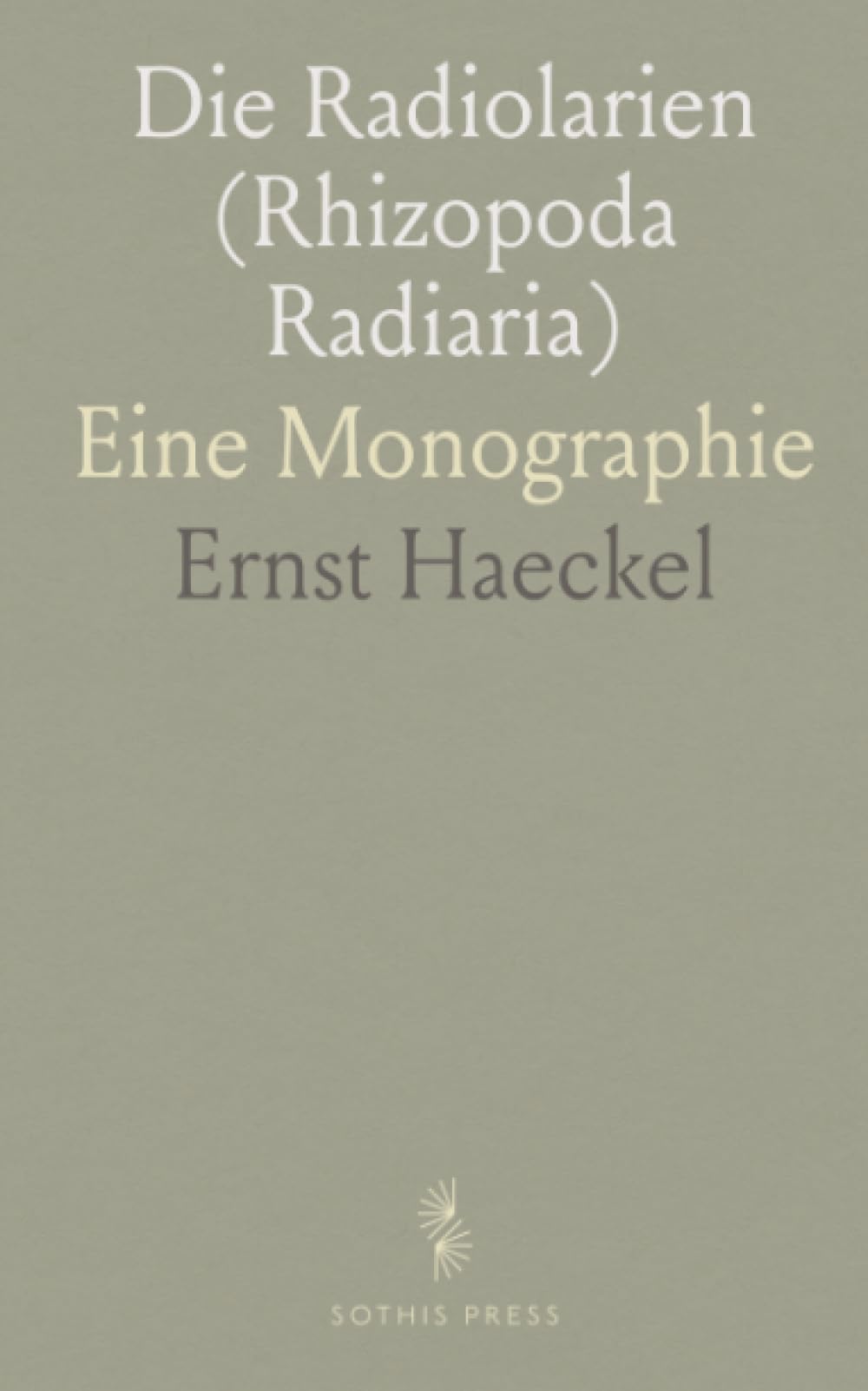 Die Radiolarien (Rhizopoda Radiaria): Eine Monographie