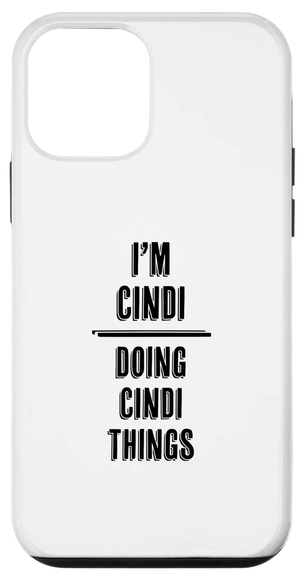 iPhone 12 mini I'm CINDI - Doing CINDI Things | Funny - First Name - Case