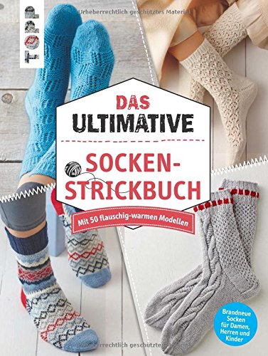 Das ultimative SOCKEN-STRICKBUCH: Mit 50 flauschig-warmen Modellen. Brandneue Socken für Damen, Her Das ultimative SOCKEN-STRICKBUCH: Mit 50 flauschig-warmen Modellen. Brandneue Socken für Damen, Her