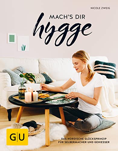 mach's dir hygge: Das nordische Glücksprinzip für Selbermacher und...