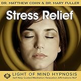Stress Relief Light of Mind Hypnosis Self Help Guided Meditation Relaxation Affirmations NLP