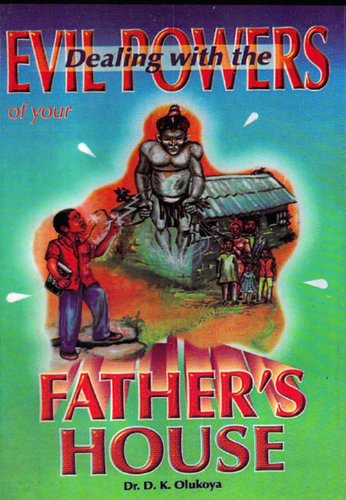 Dealing with the Evil Powers of your Father's House