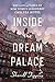 Inside the Dream Palace: The Life and Times of New York's Legendary Chelsea Hotel