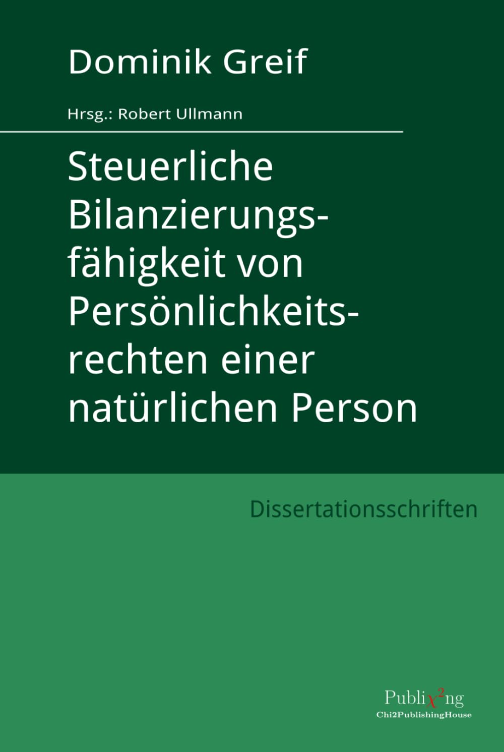 Steuerliche Bilanzierungsfähigkeit von Persönlichkeitsrechten einer natürlichen Person (Augsburger Dissertationsschriften Steuerlehre)