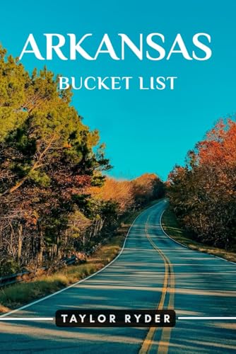 ARKANSAS BUCKET LIST: 100 Fun Things to Do and See — Top Attractions, Outdoor Adventures, Festivals, Food, History, and More for an Unforgettable Vacation (Miles & Realms Travel Guide Series)