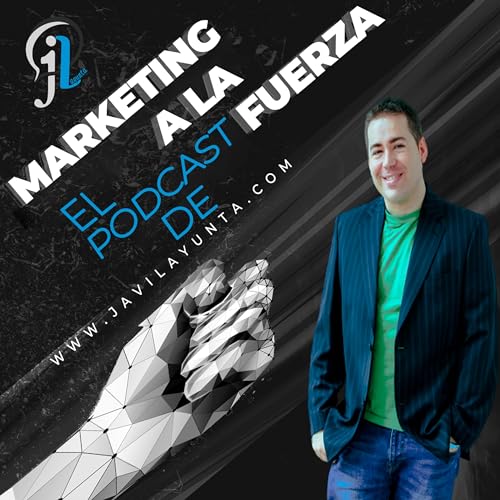 Marketing a la Fuerza: El podcast de Javi Layunta Titelbild