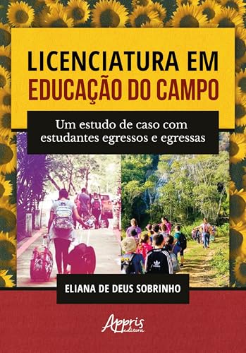 Licenciatura em educação do campo: Um estudo de caso com estudantes egressos e egressas